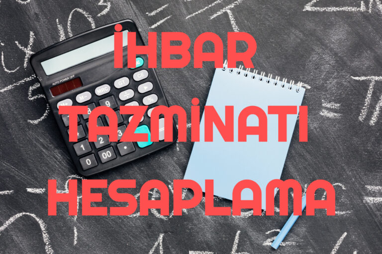 İhbar Tazminatı Hesaplama İhbar Tazminatı Hesaplama
