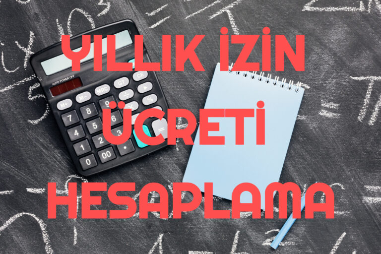 Yıllık İzin Ücreti Hesaplama